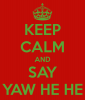 keep-calm-and-say-yaw-he-he.png